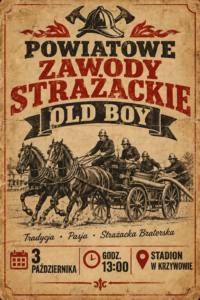 Powiatowe Zawody Strażackie Old Boy: 3 października, godz. 13:00, Stadion w Krzywowie