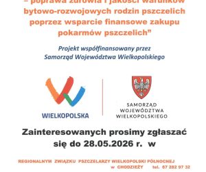 Uwaga dla wielkopolskich pszczelarzy — zaproszenie do projektu wspierającego zdrowie i jakość warunków bytowo-rozwojowych rodzin pszczelich, zakończenie rejestracji 28 maja 2026 r.